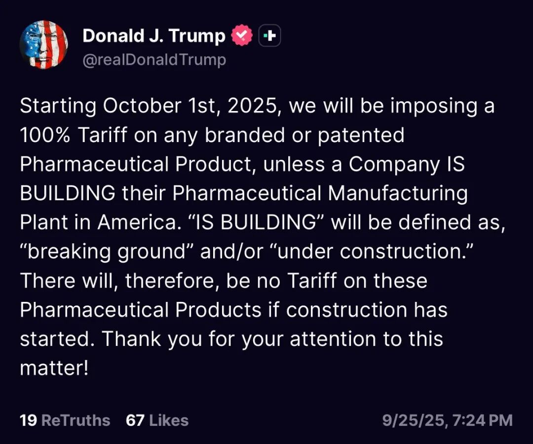 A screenshot of a social media post from Donald J. Trump on X. The post includes text stating a 100% tariff on branded or patented pharmaceutical products starting October 1, 2025, unless companies are building manufacturing plants in America. The text specifies exemptions for companies breaking ground or under construction. The post includes a profile image of Donald J. Trump with an American flag and a verified checkmark.